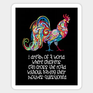 Why Did the Chicken Cross the Road? ... Because it Wanted To! on a Dark Background Magnet